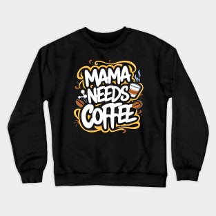 Mama needs coffee | mom lover Crewneck Sweatshirt